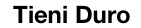   Tieni Duro